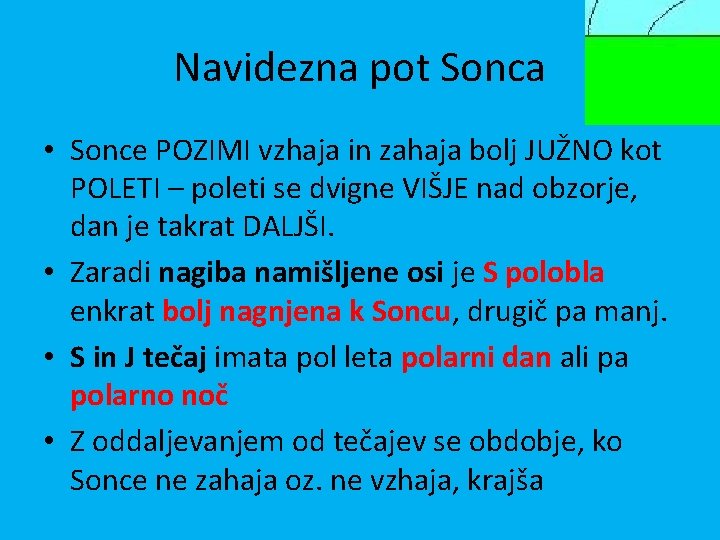 Navidezna pot Sonca • Sonce POZIMI vzhaja in zahaja bolj JUŽNO kot POLETI –