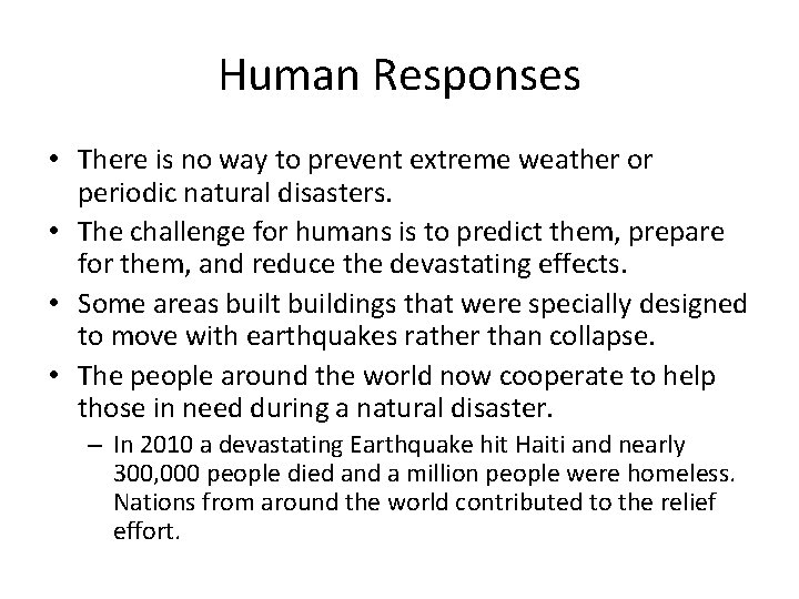 Human Responses • There is no way to prevent extreme weather or periodic natural