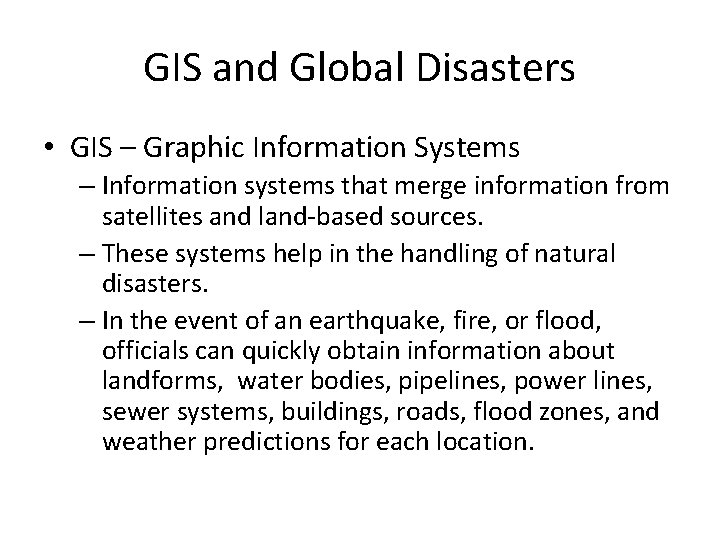 GIS and Global Disasters • GIS – Graphic Information Systems – Information systems that