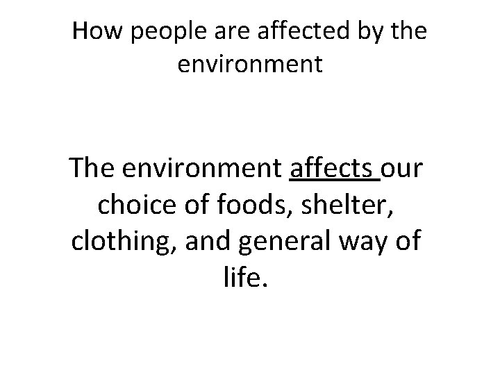How people are affected by the environment The environment affects our choice of foods,