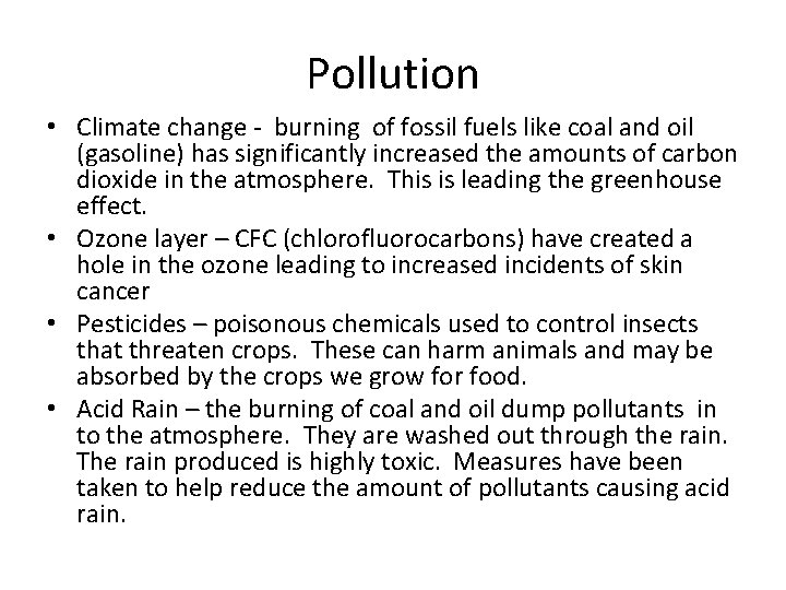 Pollution • Climate change - burning of fossil fuels like coal and oil (gasoline)