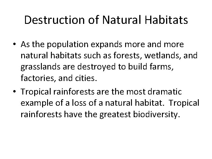 Destruction of Natural Habitats • As the population expands more and more natural habitats