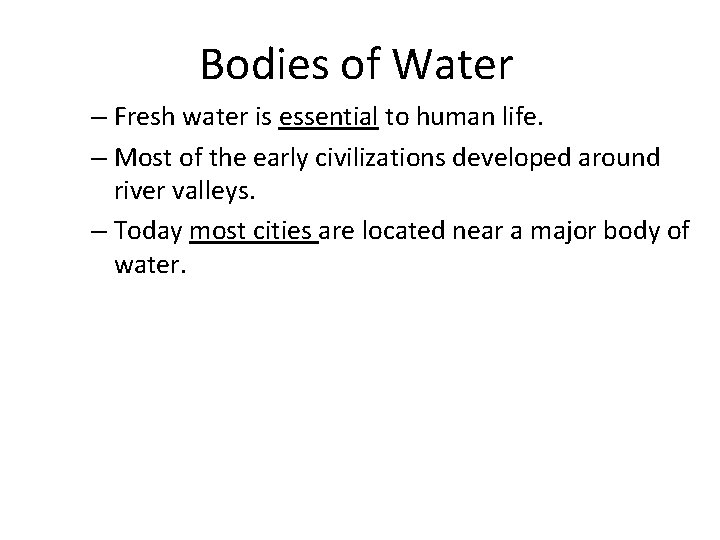 Bodies of Water – Fresh water is essential to human life. – Most of