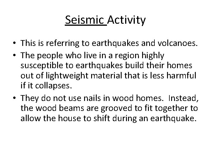 Seismic Activity • This is referring to earthquakes and volcanoes. • The people who