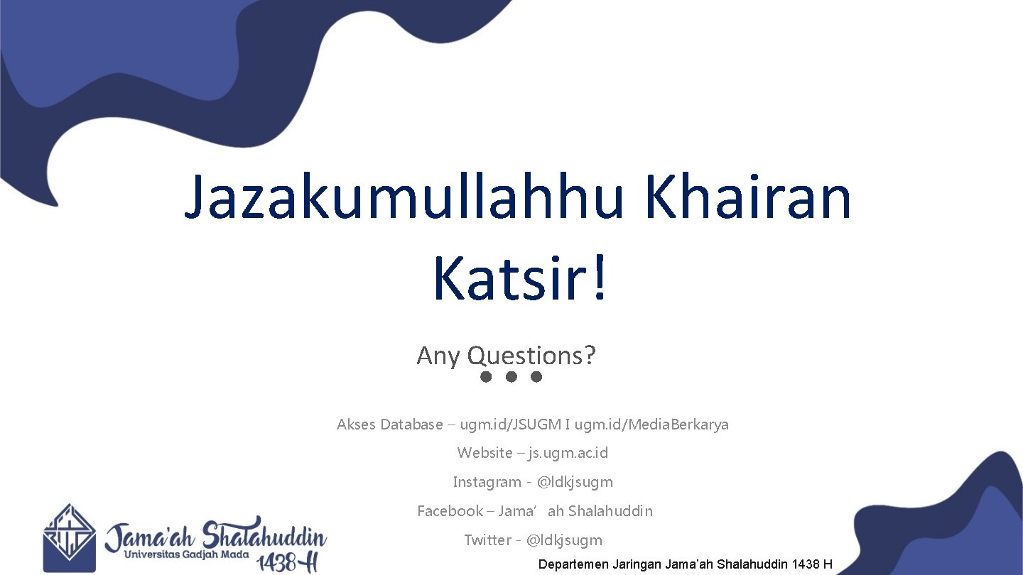 Jazakumullahhu Khairan Katsir! Any Questions? Akses Database – ugm. id/JSUGM I ugm. id/Media. Berkarya