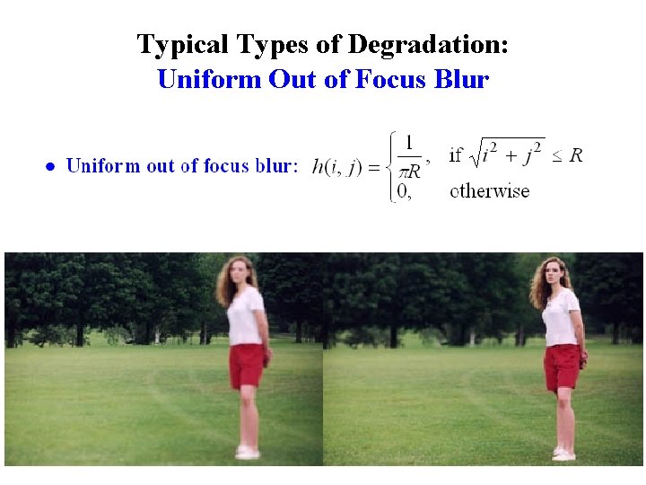 Typical Types of Degradation: Uniform Out of Focus Blur 