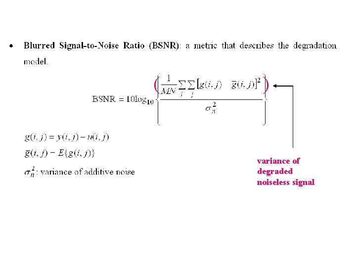 ( ) variance of degraded noiseless signal 