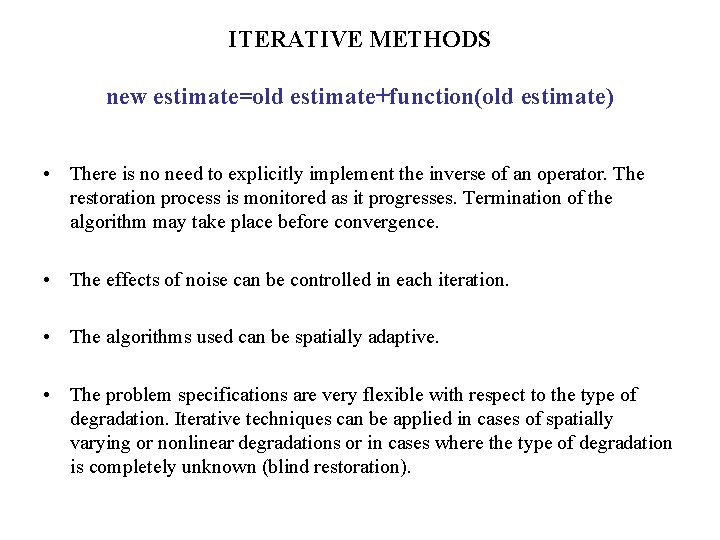 ITERATIVE METHODS new estimate=old estimate+function(old estimate) • There is no need to explicitly implement
