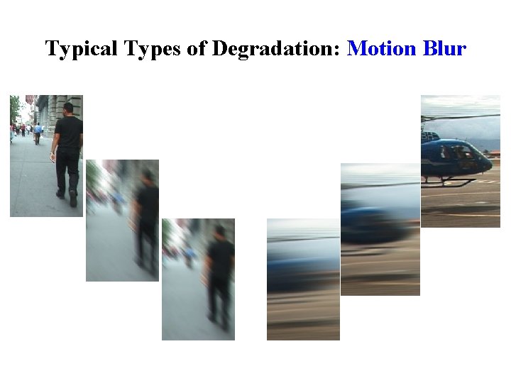 Typical Types of Degradation: Motion Blur 