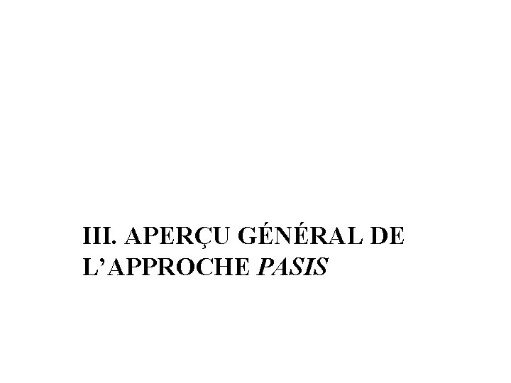 III. APERÇU GÉNÉRAL DE L’APPROCHE PASIS 