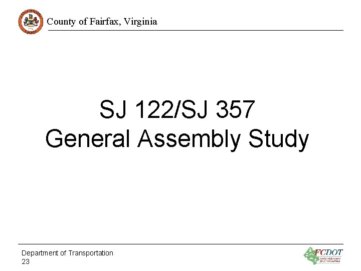 County of Fairfax, Virginia SJ 122/SJ 357 General Assembly Study Department of Transportation 23