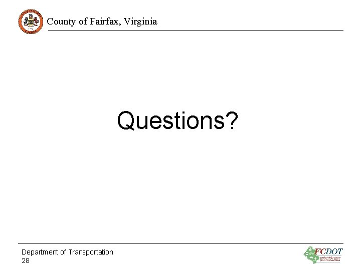 County of Fairfax, Virginia Questions? Department of Transportation 28 