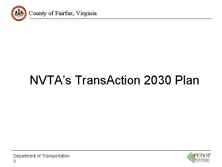 County of Fairfax, Virginia NVTA’s Trans. Action 2030 Plan Department of Transportation 3 