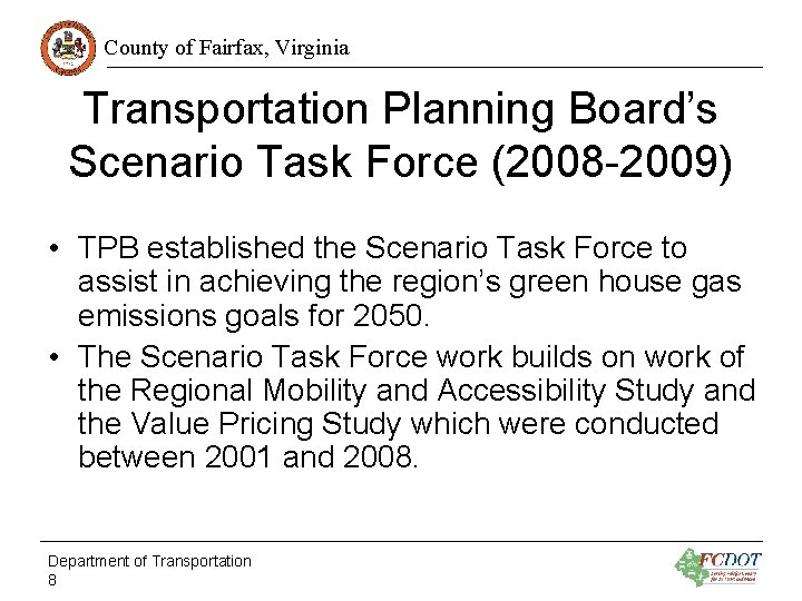 County of Fairfax, Virginia Transportation Planning Board’s Scenario Task Force (2008 -2009) • TPB
