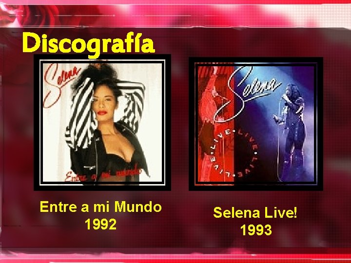 Discografía Entre a mi Mundo 1992 Selena Live! 1993 