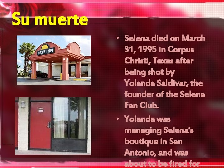 Su muerte • Selena died on March 31, 1995 in Corpus Christi, Texas after