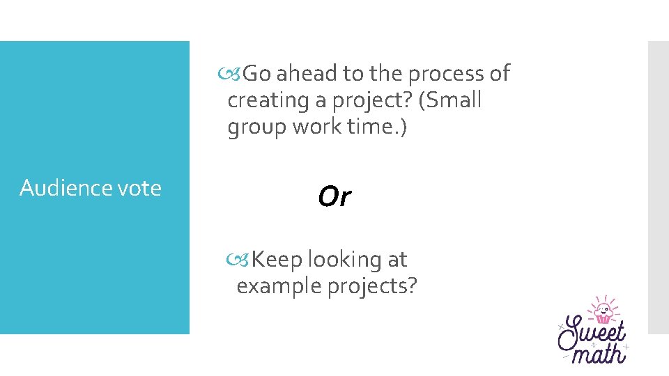 Go ahead to the process of creating a project? (Small group work time.