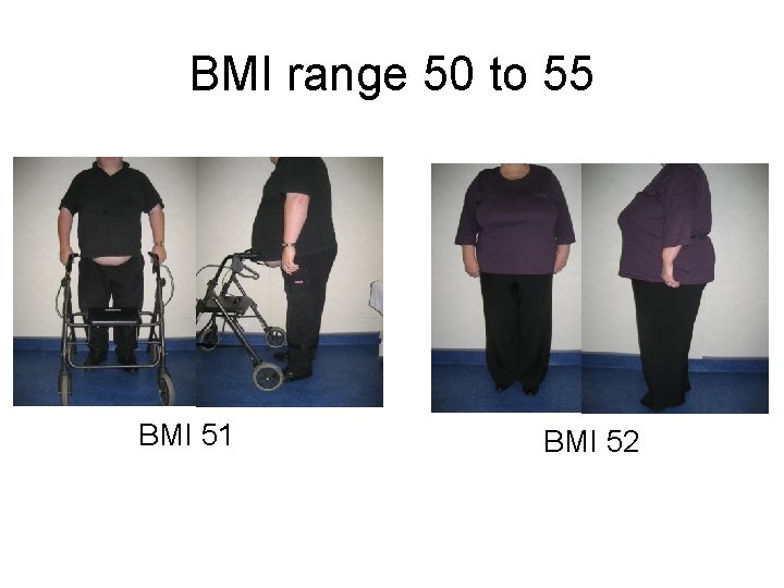 BMI range 50 to 55 BMI 51 BMI 52 