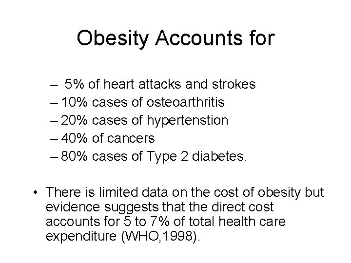 Obesity Accounts for – 5% of heart attacks and strokes – 10% cases of