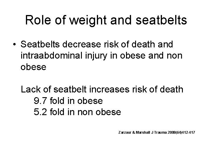 Role of weight and seatbelts • Seatbelts decrease risk of death and intraabdominal injury