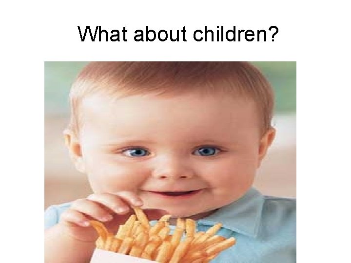 What about children? 