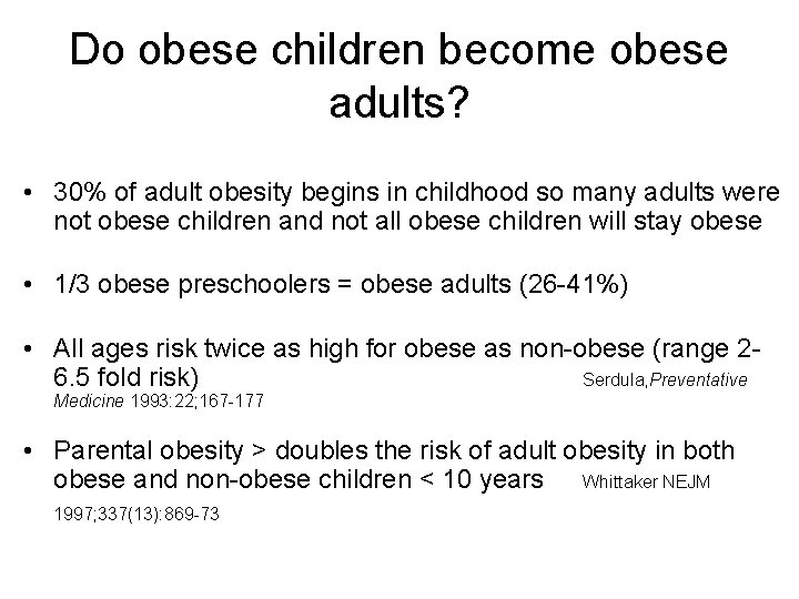 Do obese children become obese adults? • 30% of adult obesity begins in childhood