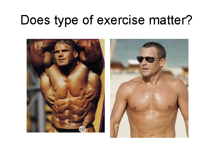 Does type of exercise matter? 