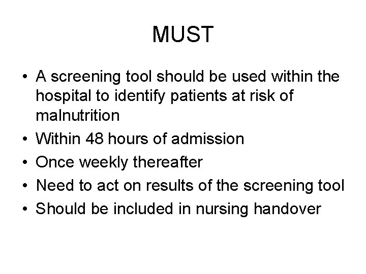 MUST • A screening tool should be used within the hospital to identify patients