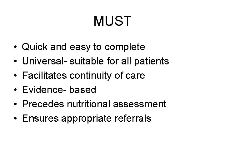 MUST • • • Quick and easy to complete Universal- suitable for all patients