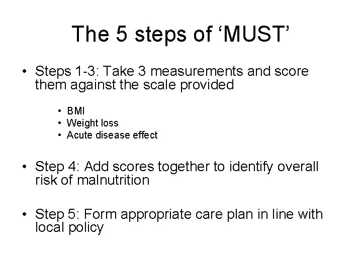 The 5 steps of ‘MUST’ • Steps 1 -3: Take 3 measurements and score