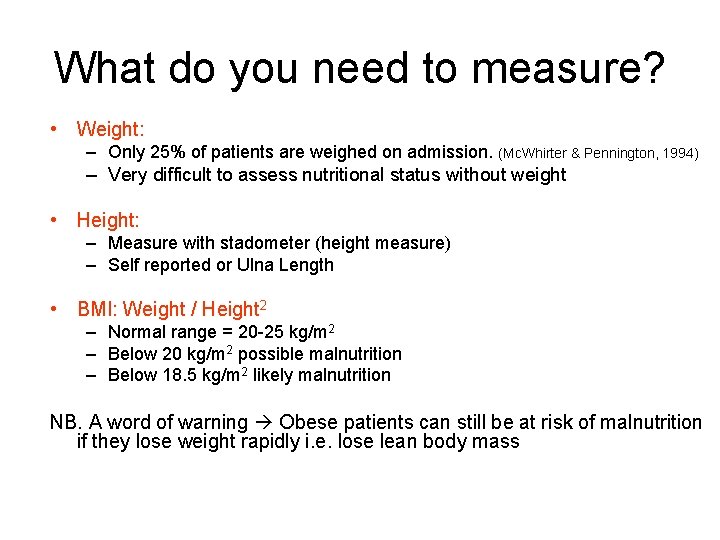 What do you need to measure? • Weight: – Only 25% of patients are