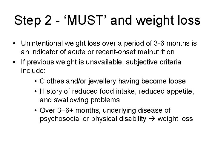 Step 2 - ‘MUST’ and weight loss • Unintentional weight loss over a period
