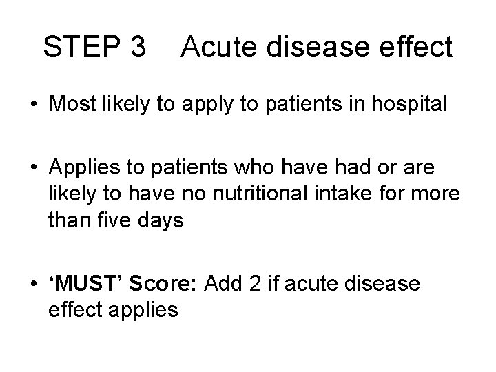 STEP 3 Acute disease effect • Most likely to apply to patients in hospital