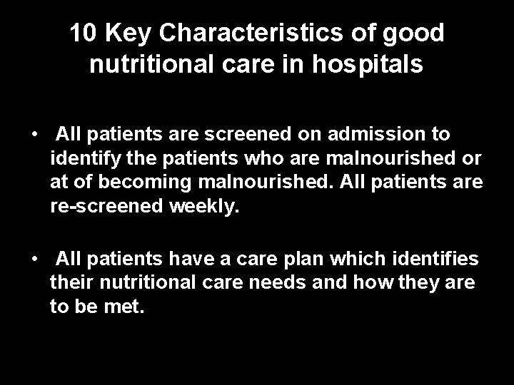 10 Key Characteristics of good nutritional care in hospitals • All patients are screened