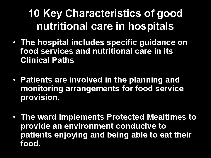 10 Key Characteristics of good nutritional care in hospitals • The hospital includes specific