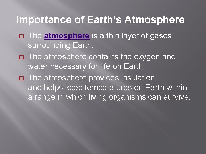Importance of Earth’s Atmosphere � � � The atmosphere is a thin layer of