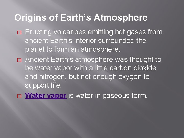 Origins of Earth’s Atmosphere � � � Erupting volcanoes emitting hot gases from ancient