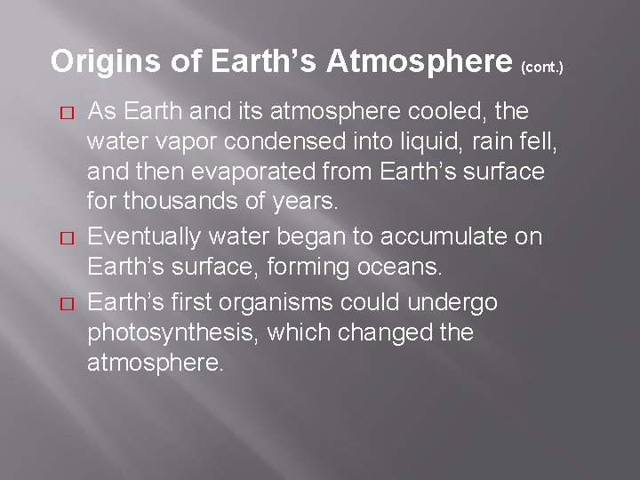Origins of Earth’s Atmosphere (cont. ) � � � As Earth and its atmosphere