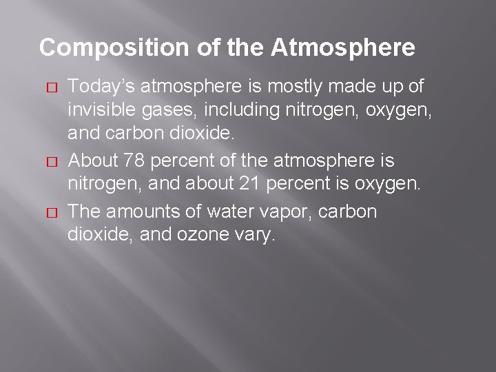 Composition of the Atmosphere � � � Today’s atmosphere is mostly made up of