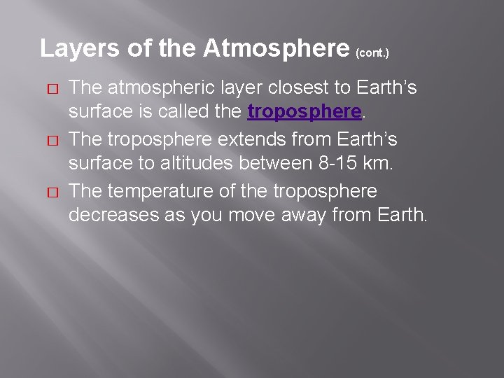 Layers of the Atmosphere (cont. ) � � � The atmospheric layer closest to