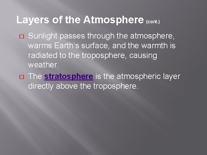 Layers of the Atmosphere (cont. ) � � Sunlight passes through the atmosphere, warms