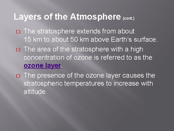 Layers of the Atmosphere (cont. ) � � � The stratosphere extends from about