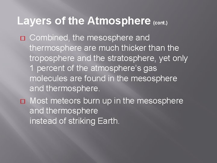 Layers of the Atmosphere (cont. ) � � Combined, the mesosphere and thermosphere are