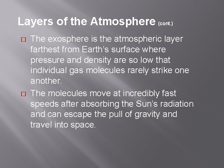 Layers of the Atmosphere (cont. ) � � The exosphere is the atmospheric layer