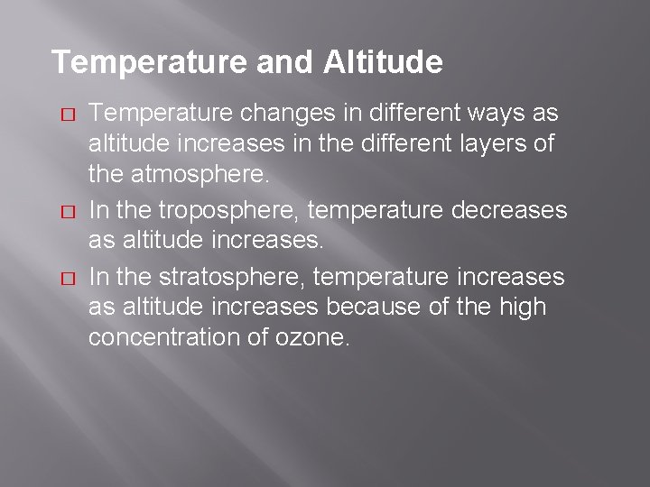 Temperature and Altitude � � � Temperature changes in different ways as altitude increases