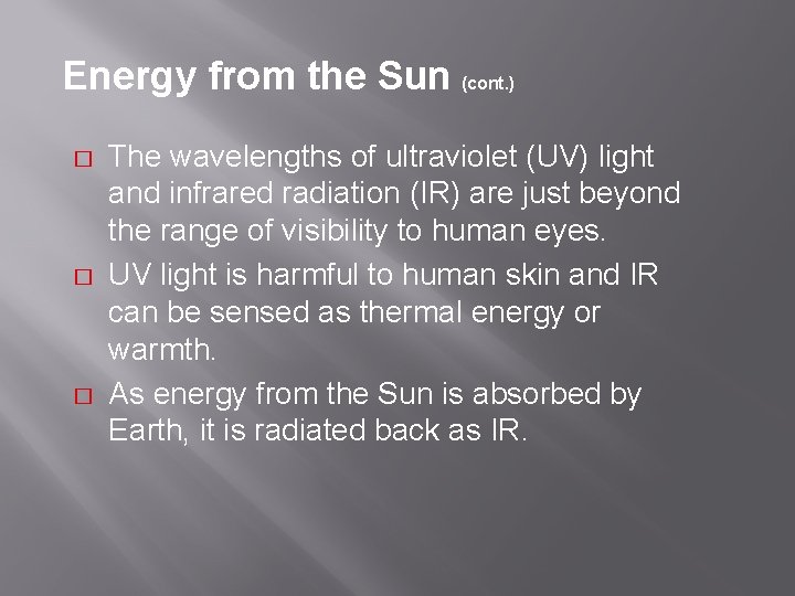 Energy from the Sun (cont. ) � � � The wavelengths of ultraviolet (UV)