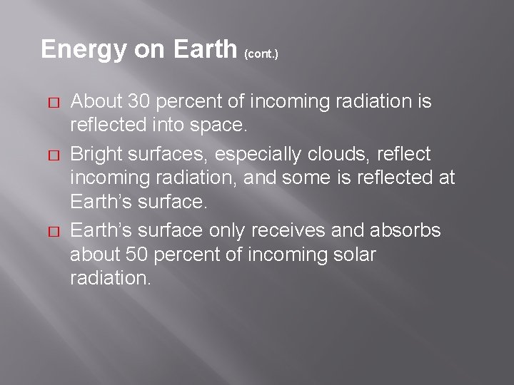 Energy on Earth (cont. ) � � � About 30 percent of incoming radiation