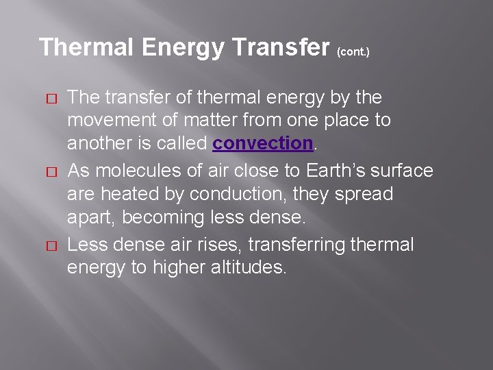 Thermal Energy Transfer (cont. ) � � � The transfer of thermal energy by