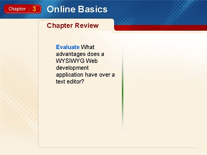 3 Online Basics Chapter Review Evaluate What advantages does a WYSIWYG Web development application