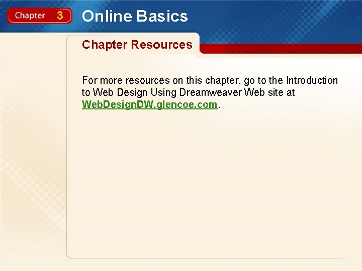 3 Online Basics Chapter Resources For more resources on this chapter, go to the